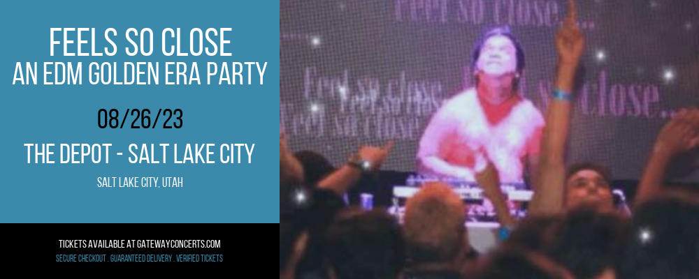 Feels So Close - An EDM Golden Era Party at The Depot tickets Feels So Close - An EDM Golden Era Party at The Depot